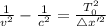 \frac{1}{v^2} - \frac{1}{c^2} = \frac{T^2_0}{\triangle x'^2}