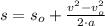 s = s_{o} + \frac{v^{2}-v_{o}^{2}}{2\cdot a}