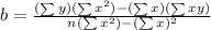 b = \frac{(\sum y)(\sum x^2) - (\sum x)(\sum xy)}{n(\sum x^2) - (\sum x)^2}