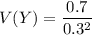 V(Y)=\dfrac{0.7}{0.3^2}