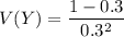V(Y)=\dfrac{1-0.3}{0.3^2}