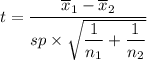t = \dfrac{\overline x_1 -\overline x_2}{sp \times \sqrt{\dfrac{1}{n_1} + \dfrac{1}{n_2} }}