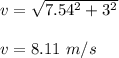 v=\sqrt{7.54^2+3^2} \\\\v=8.11\ m/s