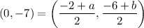 (0,-7)=\left(\dfrac{-2+a}{2},\dfrac{-6+b}{2}\right)