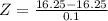 Z = \frac{16.25 - 16.25}{0.1}