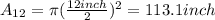 A_{12} = \pi (\frac{12 inch}{2})^{2} = 113.1 inch