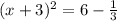 (x+3)^2 = 6-\frac{1}{3}
