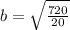 b = \sqrt{\frac{720}{20} }