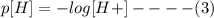 p[H] = -log[H+]----(3)\\