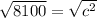 \sqrt{8100}=\sqrt{c^2}