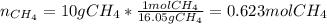 n_{CH_4}=10gCH_4*\frac{1molCH_4}{16.05gCH_4} =0.623molCH_4