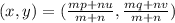 (x,y)=(\frac{mp+nu}{m+n},\frac{mq+nv}{m+n} )