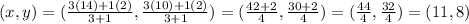 (x,y)=(\frac{3(14)+1(2)}{3+1} ,\frac{3(10)+1(2)}{3+1} )=(\frac{42+2}{4},\frac{30+2}{4})=(\frac{44}{4},\frac{32}{4})=(11,8)
