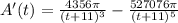 A'(t)=\frac{4356\pi}{(t+11)^{3}} -\frac{527076\pi}{(t+11)^{5}}