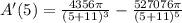 A'(5)=\frac{4356\pi}{(5+11)^{3}} -\frac{527076\pi}{(5+11)^{5}}