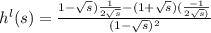 h^{l} (s) =\frac{1-\sqrt{s}) \frac{1}{2\sqrt{s} } -(1+\sqrt{s})(\frac{-1}{2\sqrt{s} )}  }{(1-\sqrt{s})^{2}  }