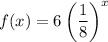 f(x)=6\left(\dfrac{1}{8}\right)^x