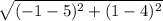 \sqrt{(-1-5)^2+(1-4)^2}