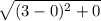 \sqrt{(3-0)^2 + 0}