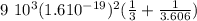 {9 \ 10^3 ( 1.6 10^{-19})^2 }({\frac{1}{3} + \frac{1}{3.606} } )