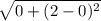 \sqrt{ 0 + ( 2-0)^2}