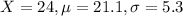 X = 24, \mu = 21.1, \sigma = 5.3