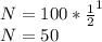 N = 100 * \frac{1}{2}^1\\N = 50