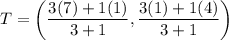 T=\left(\dfrac{3(7)+1(1)}{3+1},\dfrac{3(1)+1(4)}{3+1}\right)