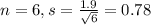 n = 6, s = \frac{1.9}{\sqrt{6}} = 0.78