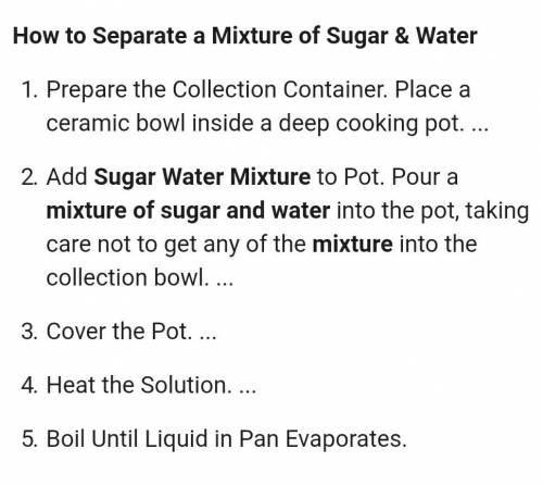 Plz !  describe how to separate a mixture of sugar and water.