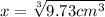 x = \sqrt[3]{9.73cm^3}