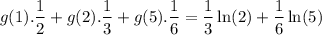 $g(1).\frac{1}{2} + g(2).\frac{1}{3}+g(5).\frac{1}{6} = \frac{1}{3} \ln (2) + \frac{1}{6} \ln (5)$