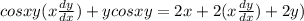 cosxy  (x\frac{dy}{dx}) + ycosxy = 2x + 2( x\frac{dy}{dx}) +2 y)