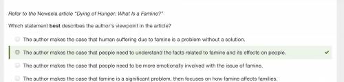 Refer to the Newsela article “Dying of Hunger: What Is a Famine?”

Which statement best describes th