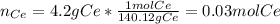 n_{Ce}=4.2gCe*\frac{1molCe}{140.12gCe}=0.03molCe\\