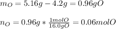 m_O=5.16g-4.2g=0.96gO\\\\n_O=0.96g*\frac{1molO}{16.0gO} =0.06molO