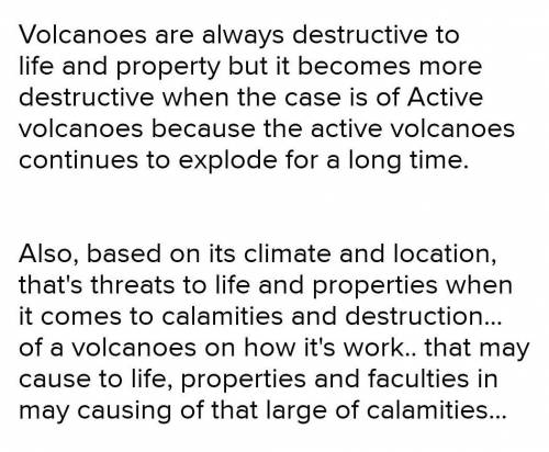 When are volcanoes comsidered as threats to life and property?​