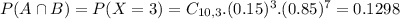 P(A \cap B) = P(X = 3) = C_{10,3}.(0.15)^{3}.(0.85)^{7} = 0.1298