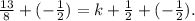\frac{13}{8}+ (-\frac{1}{2}) = k + \frac{1}{2} + (-\frac{1}{2}).