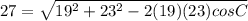27 = \sqrt{19^{2}  + 23^{2} - 2(19)(23)cosC}