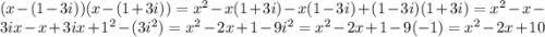 (x - (1 - 3i))(x - (1 + 3i)) = x^2 - x(1 + 3i) - x(1 - 3i) + (1 - 3i)(1 + 3i) = x^2 - x -3ix - x + 3ix + 1^2 - (3i^2) = x^2 - 2x + 1 - 9i^2 = x^2 - 2x + 1 - 9(-1) = x^2 - 2x + 10
