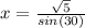 x = \frac{\sqrt{5}}{sin(30)}