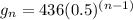 g_n=436(0.5)^{(n-1)}