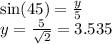\sin(45)  =  \frac{y}{5}  \\ y =  \frac{5}{ \sqrt{2} }  = 3.535