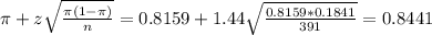 \pi + z\sqrt{\frac{\pi(1-\pi)}{n}} = 0.8159 + 1.44\sqrt{\frac{0.8159*0.1841}{391}} = 0.8441