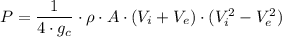 P =\dfrac{1}{4 \cdot g_c} \cdot \rho \cdot A \cdot (V_i + V_e)\cdot (V_i^2 - V_e^2)