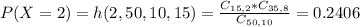 P(X = 2) = h(2,50,10,15) = \frac{C_{15,2}*C_{35,8}}{C_{50,10}} = 0.2406