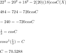 22^{2}  = 20^{2}  + 18^{2}  - 2(20)(18)cosC (X)\\\\484 = 724 - 720cosC\\\\-240 = -720cosC\\\\\frac{1}{3} = cosC\\\\cosx^{1} (\frac{1}{3} ) = C\\\\C = 70.5288\\\\