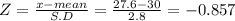 Z = \frac{x-mean}{S.D} = \frac{27.6-30}{2.8} = -0.857