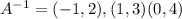 A^{-1}=  (-1, 2), (1, 3) (0, 4)